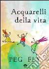Acquarelli della vita. E-book. Formato EPUB ebook