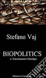 Biopolitics. A transhumanist paradigm. E-book. Formato Mobipocket ebook