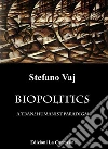 Biopolitics. A transhumanist paradigm. E-book. Formato Mobipocket ebook di Stefano Vaj