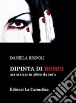 Dipinta di rosso: Assassinio in abito da sera. E-book. Formato PDF