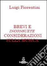 Brevi e inconsuete considerazioni sulla musica. E-book. Formato EPUB ebook