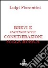 Brevi e inconsuete considerazioni sulla musica. E-book. Formato EPUB ebook di Luigi Fiorentini