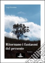 Ritornano i fantasmi del presente. E-book. Formato EPUB ebook