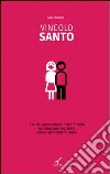 Vincolo santo. E se Dio avesse ideato il matrimonio non tanto per farci felici quanto per renderci santi?. E-book. Formato EPUB ebook