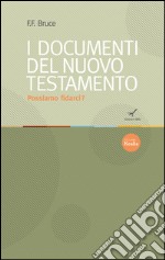 Possiamo fidarci dei documenti del Nuovo Testamento?. E-book. Formato EPUB ebook