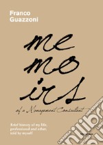 Memoirs of a Management Consultant: Brief history of my life, professional and other, told by myself. E-book. Formato EPUB ebook