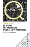 Le news sui mercati delle commodities. E-book. Formato EPUB ebook di Federica Minto
