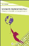 Sogni ed energie digitali. L'energia vista dalle nuove generazioni. E-book. Formato EPUB ebook