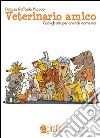 Veterinario amico - Consigli utili per animali domestici. E-book. Formato EPUB ebook