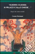 'Guerra Guerra ai Palazzi e alle Chiese...' : Saggi sul canto sociale. E-book. Formato EPUB ebook