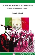 La I Brigata Lombarda: Memorie del Comandante “Fagno”. E-book. Formato EPUB ebook