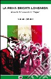 La I Brigata Lombarda: Memorie del Comandante “Fagno”. E-book. Formato EPUB ebook