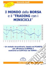 Il Mondo della Borsa e il Trading con i MinicicliUn metodo straordinario, basato sui pianeti, per affrontare la Borsa e costruirsi un Capitale nel tempo. E-book. Formato EPUB ebook