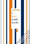 Inutili fuochi. E-book. Formato EPUB ebook di Raffaella Ferré