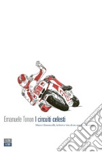 I circuiti celesti. Marco Simoncelli, la breve vita di un angelo centauro. E-book. Formato EPUB ebook