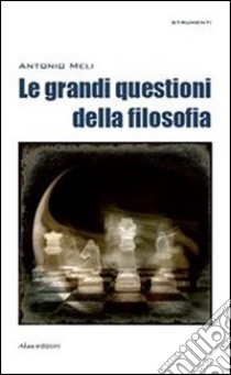 Le grandi questioni della filosofia. E-book. Formato EPUB ebook di Antonio Meli