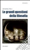 Le grandi questioni della filosofia. E-book. Formato EPUB ebook di Antonio Meli