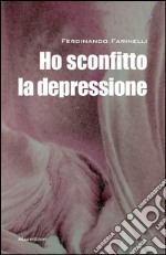 Ho sconfitto la depressione. E-book. Formato EPUB