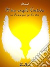 Il tuo angelo custode: un compagno per la vita. E-book. Formato PDF ebook di Uriel Lorenzo Rubino