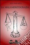 La malameritocrazia. E-book. Formato EPUB ebook