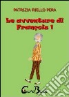 Le avventure di François 1. E-book. Formato PDF ebook