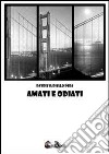 Amati e odiati. E-book. Formato PDF ebook