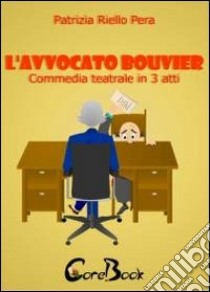 L' avvocato Bouvier. E-book. Formato EPUB ebook di Patrizia Riello Pera