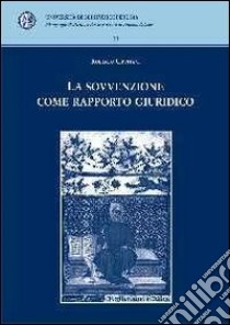 La sovvenzione come rapporto giuridico. E-book. Formato PDF ebook di Roberto Cippitani