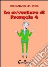 Le avventure di François. E-book. Formato PDF ebook di Patrizia Riello Pera