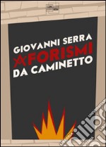 Aforismi da caminetto. E-book. Formato PDF ebook