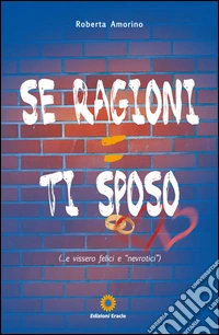 Se ragioni ti sposo. E-book. Formato PDF ebook