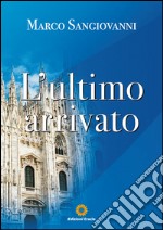 L'ultimo arrivato. E-book. Formato PDF ebook