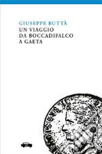 Un viaggio da Boccadifalco a Gaeta. E-book. Formato EPUB ebook