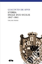 Storia delle Due Sicilie 1847-1861 - Vol. I. E-book. Formato EPUB ebook