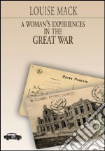 A Woman’s Experiences in the Great War. E-book. Formato EPUB ebook