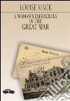 A Woman’s Experiences in the Great War. E-book. Formato Mobipocket ebook