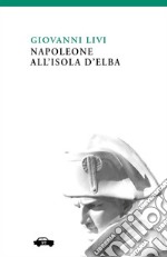 Napoleone all&apos;isola d&apos;Elba. E-book. Formato Mobipocket