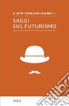 Saggi sul futurismo. E-book. Formato Mobipocket ebook