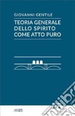 Teoria generale dello spirito come atto puro. E-book. Formato EPUB