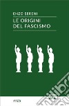 Le origini del fascismo. E-book. Formato EPUB ebook