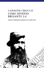 Come divenni brigante 2.0Nuova edizione riveduta e ampliata. E-book. Formato EPUB ebook