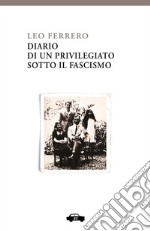 Diario di un privilegiato sotto il fascismo. E-book. Formato EPUB