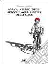 Aveva appeso degli specchi agli angoli della casa. E-book. Formato EPUB ebook di Francesco Gentilini