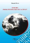 E se Dio fosse infinitamente cattivo?. E-book. Formato PDF ebook di Giancarlo Padula