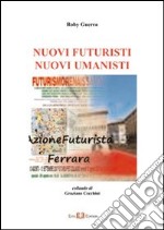 Nuovi futuristi nuovi umanisti. E-book. Formato PDF