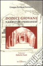 Dodici giovani narratori ferraresi. E-book. Formato PDF ebook