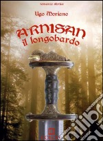 Arnisan il Longobardo. E-book. Formato EPUB ebook