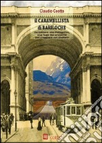 Il caramellista di Bariloche. da Genova alla Patagonia, una fuga dal presente per viaggiare nel passato. E-book. Formato EPUB ebook