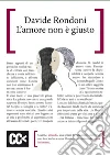 L' amore non è giusto. E-book. Formato EPUB ebook di Davide Rondoni