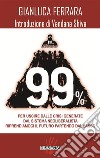 99%:  Per uscire dalle crisi generate dal sistema neoliberalista. Riprendiamoci il futuro partendo dal basso. E-book. Formato EPUB ebook